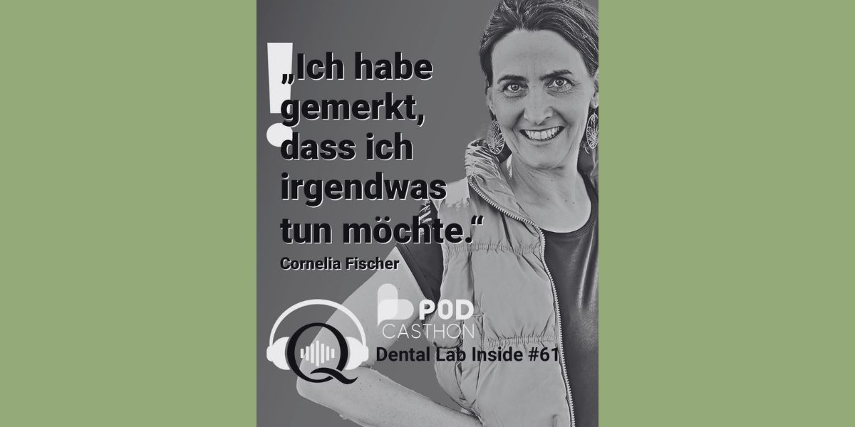 Podcast Dental Lab inside Quintessenz Cornelia Fischer